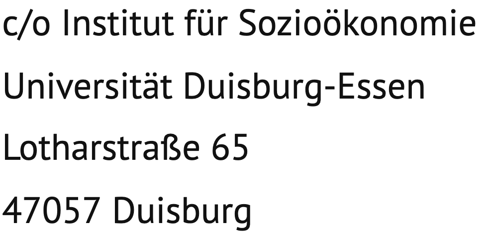 Dies ist eine postalische Kontaktmöglichkeit. Der Ort ist Duisburg. Die zugehörige Postleitzahl lautet 47057. Die Straße lautet Lotharstraße. Die Hausnummer ist 65. Die zweite Adressezeile lautet Universität Duisburg-Essen und die darüber lautet c/o Institut für Sozioökonomie.